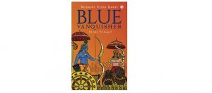 Blue Vanquisher by Manoshi Sinha Rawal Book Review