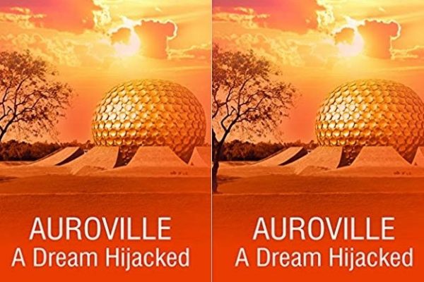 Auroville A Dream Hijacked Book Review