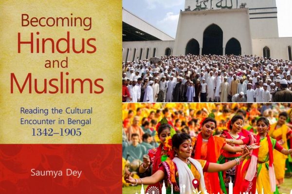 Becoming Hindu and Muslims-Reading the Cultural Encounter in Bengal 1342-1905